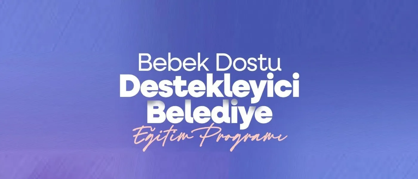 İlkadım Bebek Dostu Belediye Ünvanı İçin Protokol İmzaladı