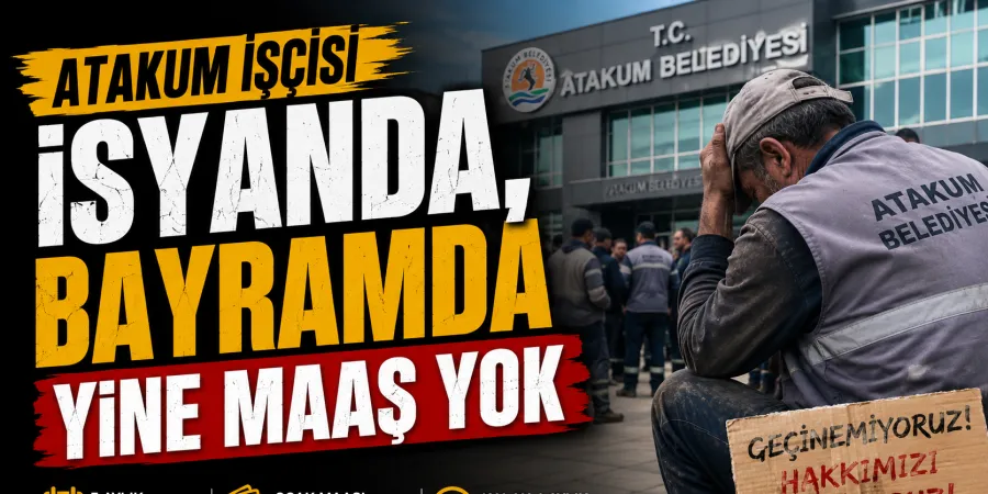 Atakum İşçisi İsyanda Bayramda Yine Maaş Yok