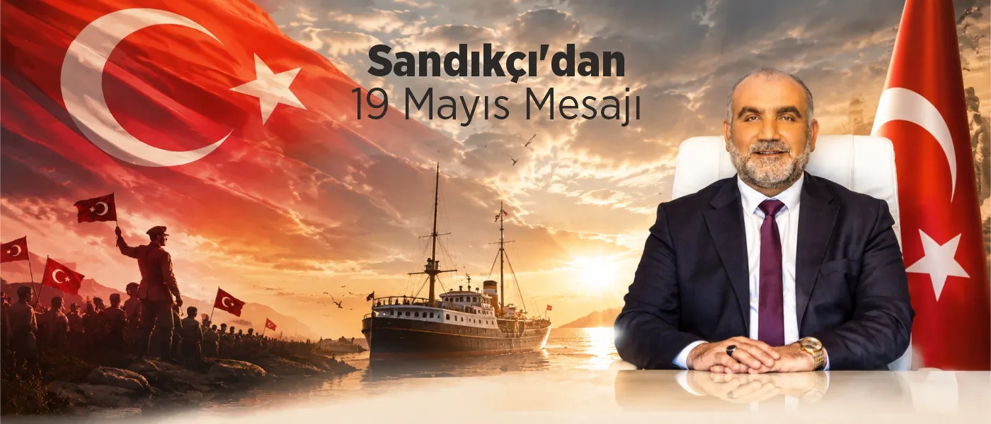 Başkan Sandıkçı'dan 19 Mayıs Mesajı
