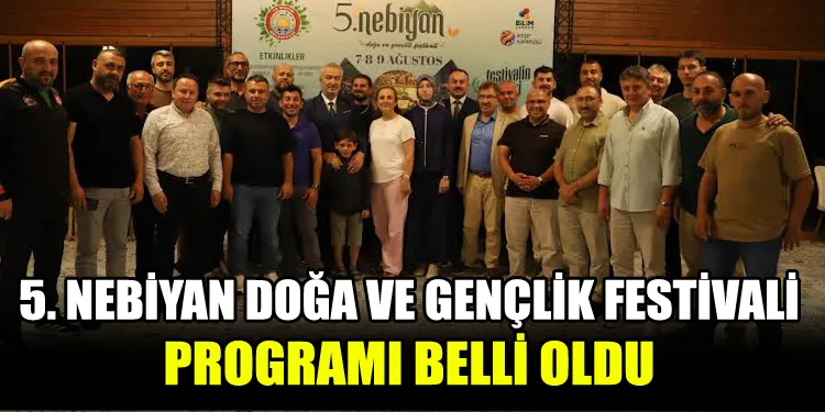 5. NEBİYAN DOĞA VE GENÇLİK FESTİVALİ PROGRAMI BELLİ OLDU